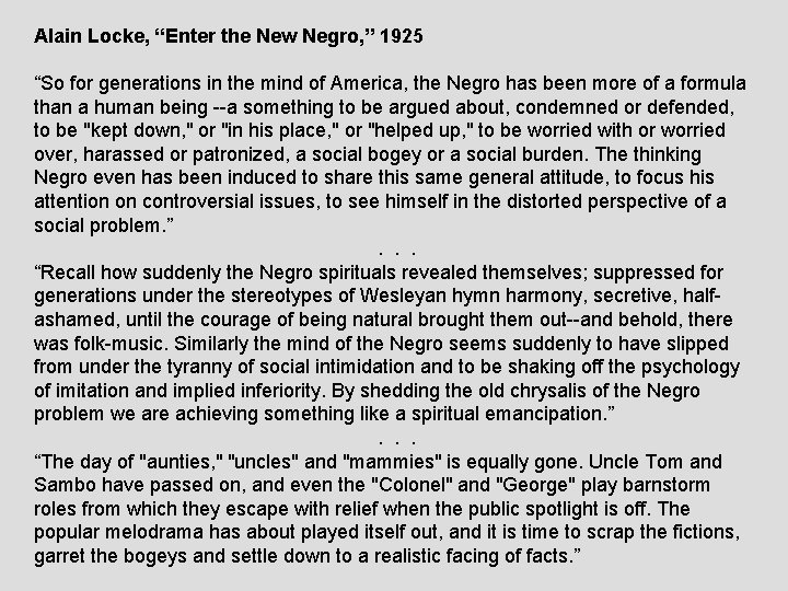 Alain Locke, “Enter the New Negro, ” 1925 “So for generations in the mind
