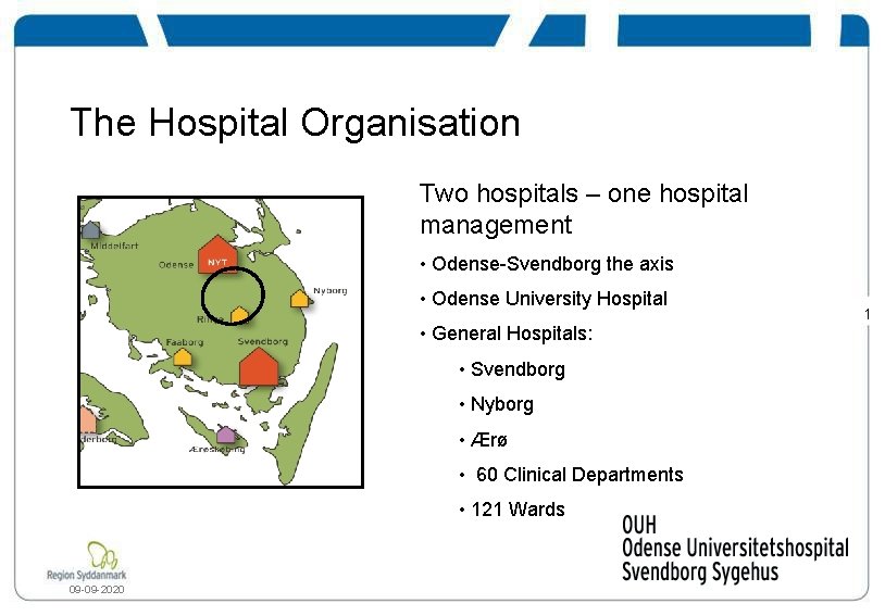 The Hospital Organisation Two hospitals – one hospital management • Odense-Svendborg the axis •