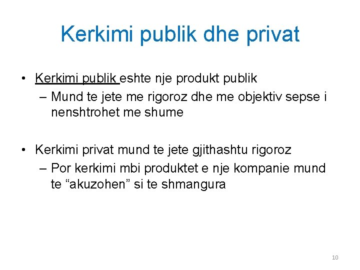 Kerkimi publik dhe privat • Kerkimi publik eshte nje produkt publik – Mund te