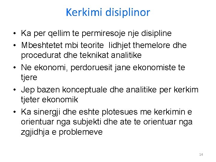 Kerkimi disiplinor • Ka per qellim te permiresoje nje disipline • Mbeshtetet mbi teorite