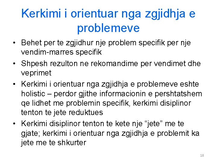 Kerkimi i orientuar nga zgjidhja e problemeve • Behet per te zgjidhur nje problem