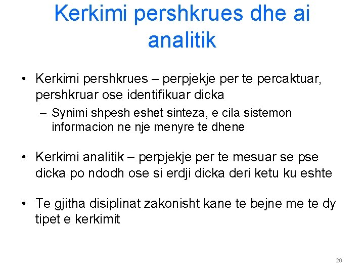 Kerkimi pershkrues dhe ai analitik • Kerkimi pershkrues – perpjekje per te percaktuar, pershkruar