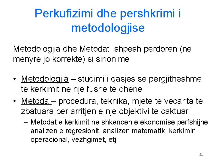 Perkufizimi dhe pershkrimi i metodologjise Metodologjia dhe Metodat shpesh perdoren (ne menyre jo korrekte)