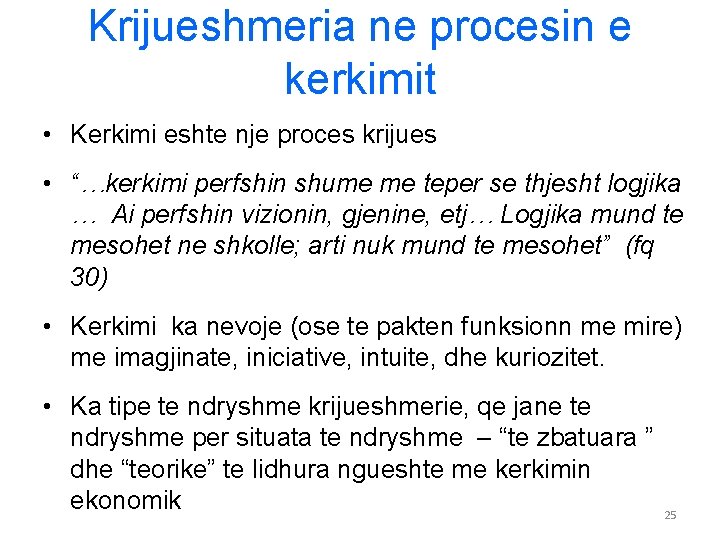 Krijueshmeria ne procesin e kerkimit • Kerkimi eshte nje proces krijues • “…kerkimi perfshin