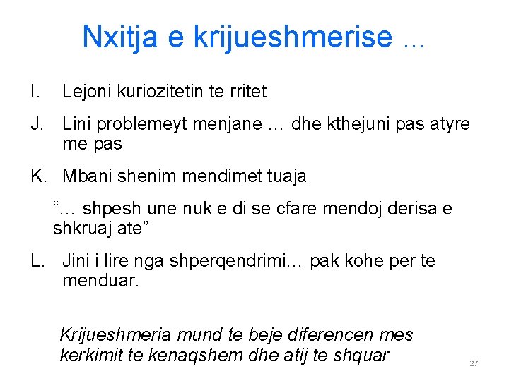 Nxitja e krijueshmerise … I. Lejoni kuriozitetin te rritet J. Lini problemeyt menjane …