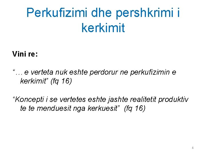 Perkufizimi dhe pershkrimi i kerkimit Vini re: “… e verteta nuk eshte perdorur ne