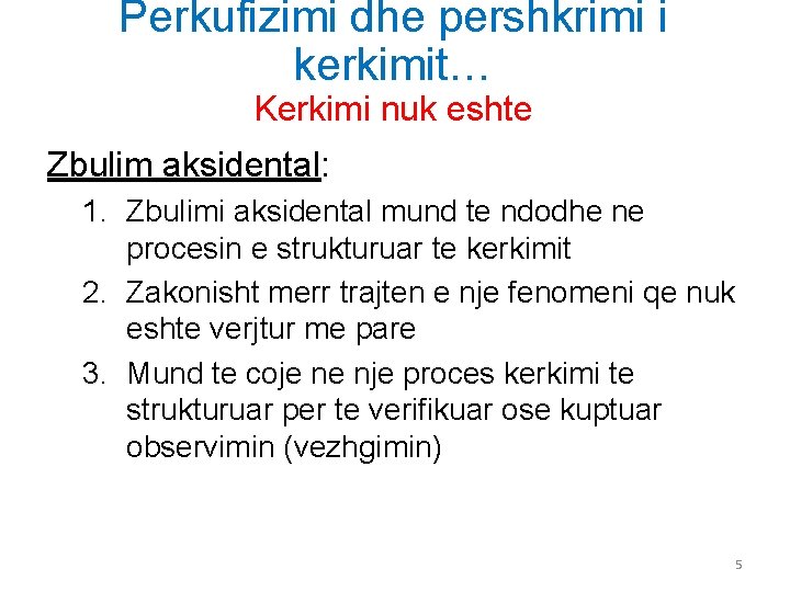 Perkufizimi dhe pershkrimi i kerkimit… Kerkimi nuk eshte Zbulim aksidental: 1. Zbulimi aksidental mund