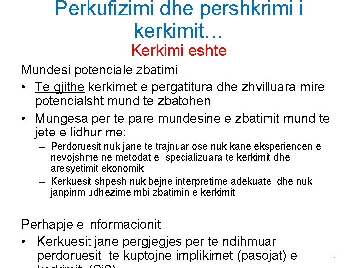 Perkufizimi dhe pershkrimi i kerkimit… Kerkimi eshte Mundesi potenciale zbatimi • Te gjithe kerkimet