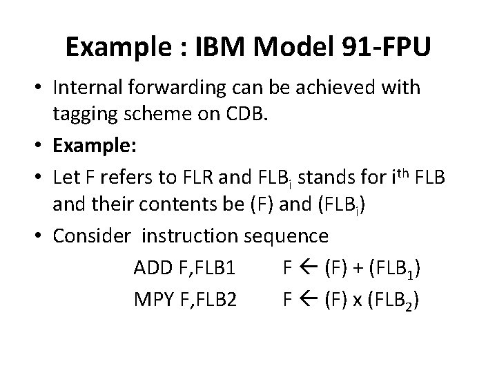 Example : IBM Model 91 -FPU • Internal forwarding can be achieved with tagging