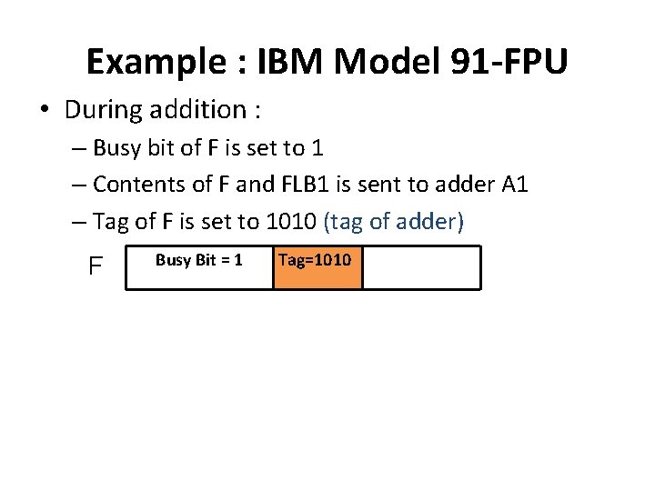 Example : IBM Model 91 -FPU • During addition : – Busy bit of