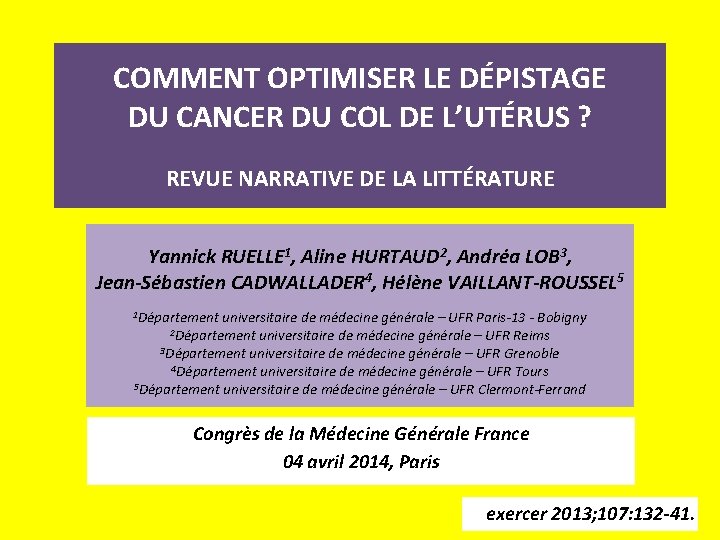 COMMENT OPTIMISER LE DÉPISTAGE DU CANCER DU COL DE L’UTÉRUS ? REVUE NARRATIVE DE COMMENT OPTIMISER LE DÉPISTAGE DU CANCER DU COL DE L’UTÉRUS ? REVUE NARRATIVE DE