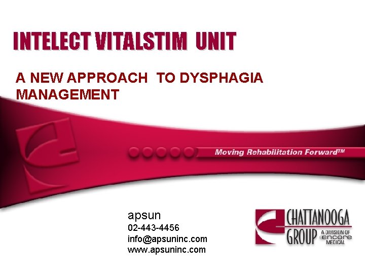 INTELECT VITALSTIM UNIT A NEW APPROACH TO DYSPHAGIA MANAGEMENT apsun 02 -443 -4456 info@apsuninc.