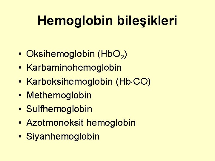 Hemoglobin bileşikleri • • Oksihemoglobin (Hb. O 2) Karbaminohemoglobin Karboksihemoglobin (Hb CO) Methemoglobin Sulfhemoglobin