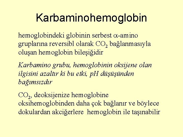 Karbaminohemoglobindeki globinin serbest -amino gruplarına reversibl olarak CO 2 bağlanmasıyla oluşan hemoglobin bileşiğidir Karbamino