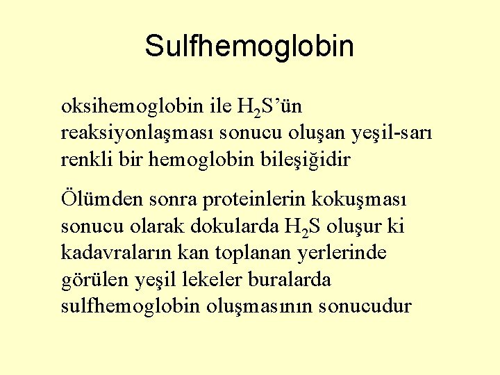 Sulfhemoglobin oksihemoglobin ile H 2 S’ün reaksiyonlaşması sonucu oluşan yeşil-sarı renkli bir hemoglobin bileşiğidir