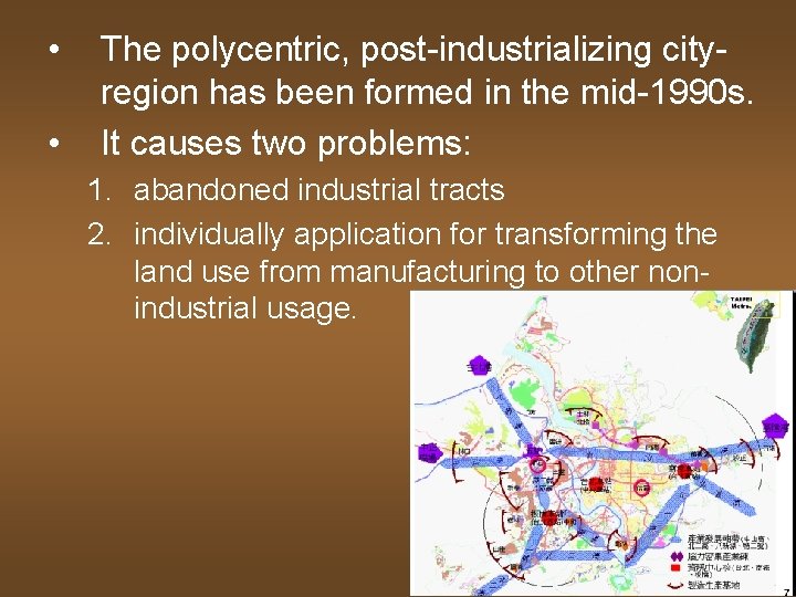  • • The polycentric, post-industrializing cityregion has been formed in the mid-1990 s.