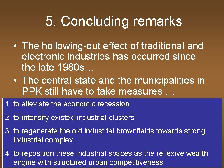 5. Concluding remarks • The hollowing-out effect of traditional and electronic industries has occurred