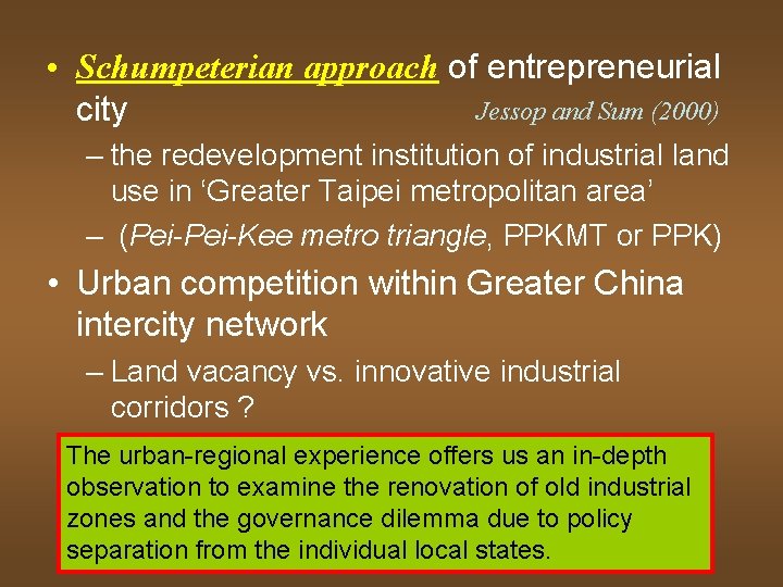  • Schumpeterian approach of entrepreneurial Jessop and Sum (2000) city – the redevelopment