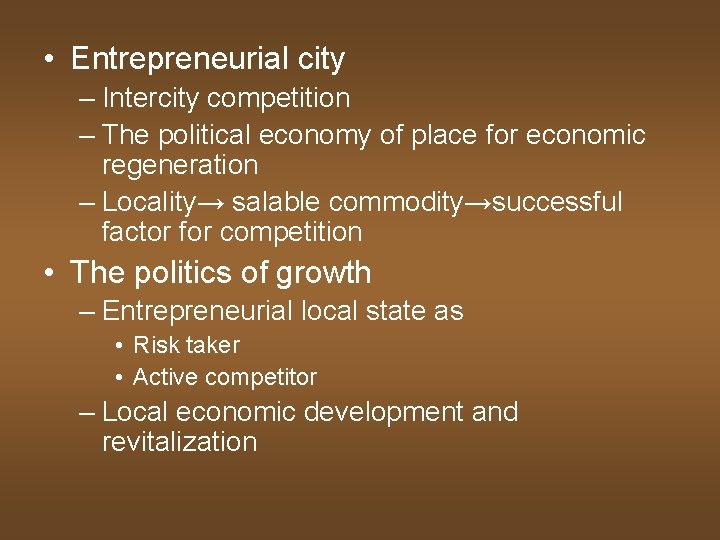  • Entrepreneurial city – Intercity competition – The political economy of place for