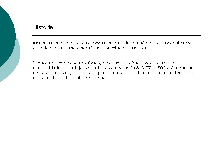 História indica que a idéia da análise SWOT já era utilizada há mais de