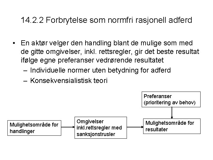 14. 2. 2 Forbrytelse som normfri rasjonell adferd • En aktør velger den handling