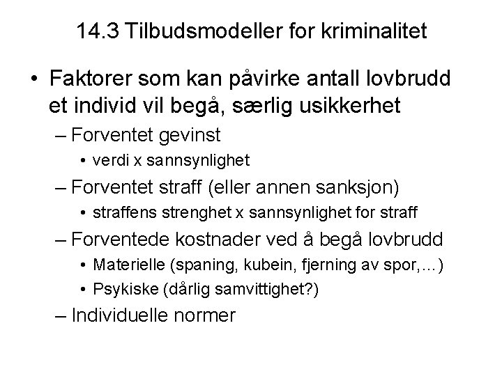 14. 3 Tilbudsmodeller for kriminalitet • Faktorer som kan påvirke antall lovbrudd et individ