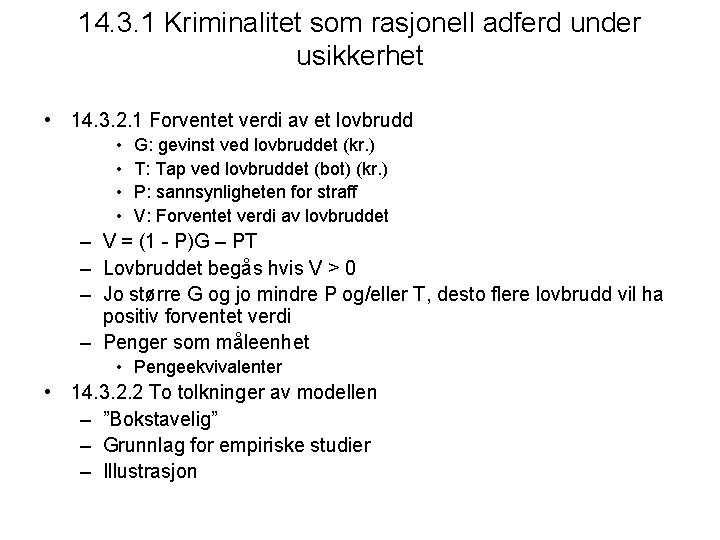 14. 3. 1 Kriminalitet som rasjonell adferd under usikkerhet • 14. 3. 2. 1