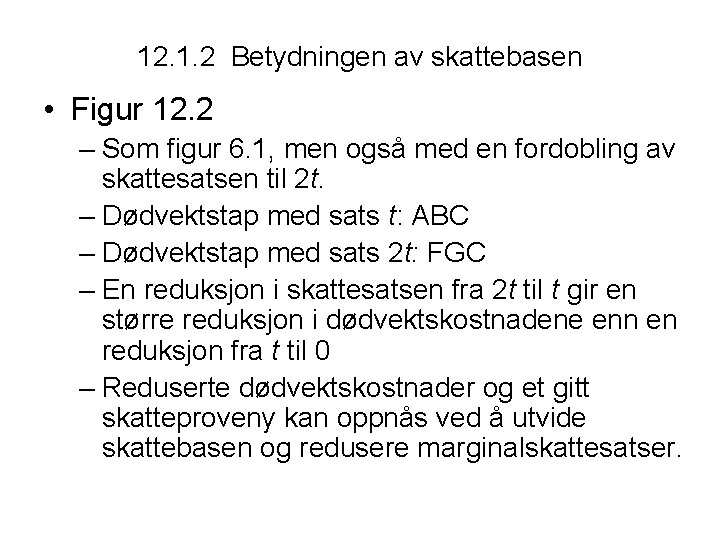 12. 1. 2 Betydningen av skattebasen • Figur 12. 2 – Som figur 6.