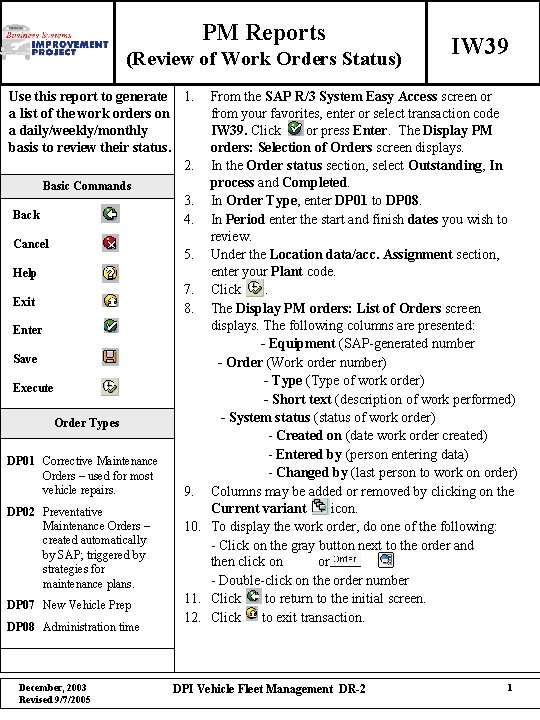 PM Reports (Review of Work Orders Status) IW 39 Use this report to generate