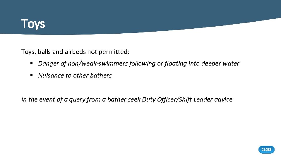 Toys, balls and airbeds not permitted; § Danger of non/weak-swimmers following or floating into