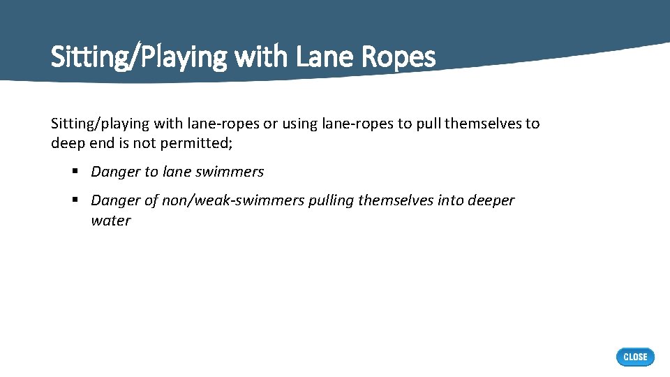 Sitting/Playing with Lane Ropes Sitting/playing with lane-ropes or using lane-ropes to pull themselves to