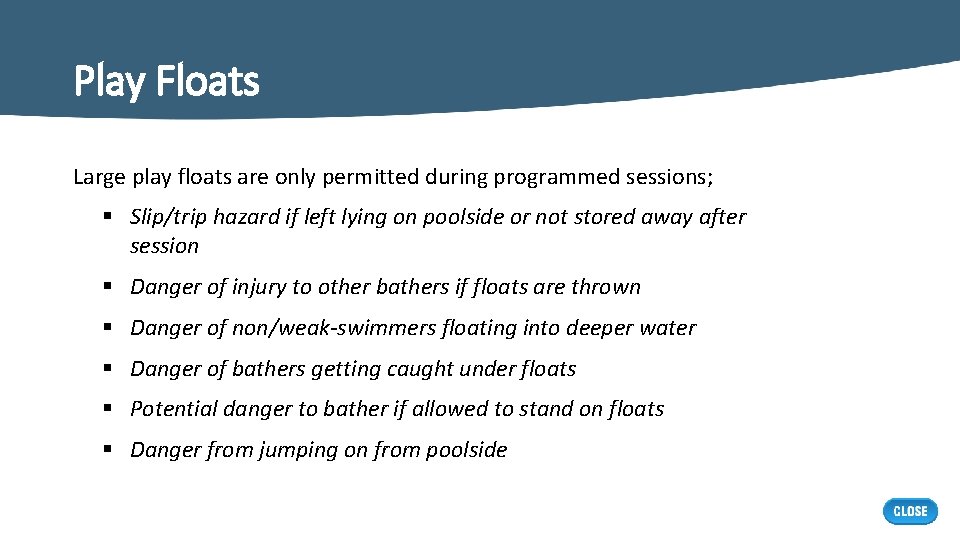 Play Floats Large play floats are only permitted during programmed sessions; § Slip/trip hazard