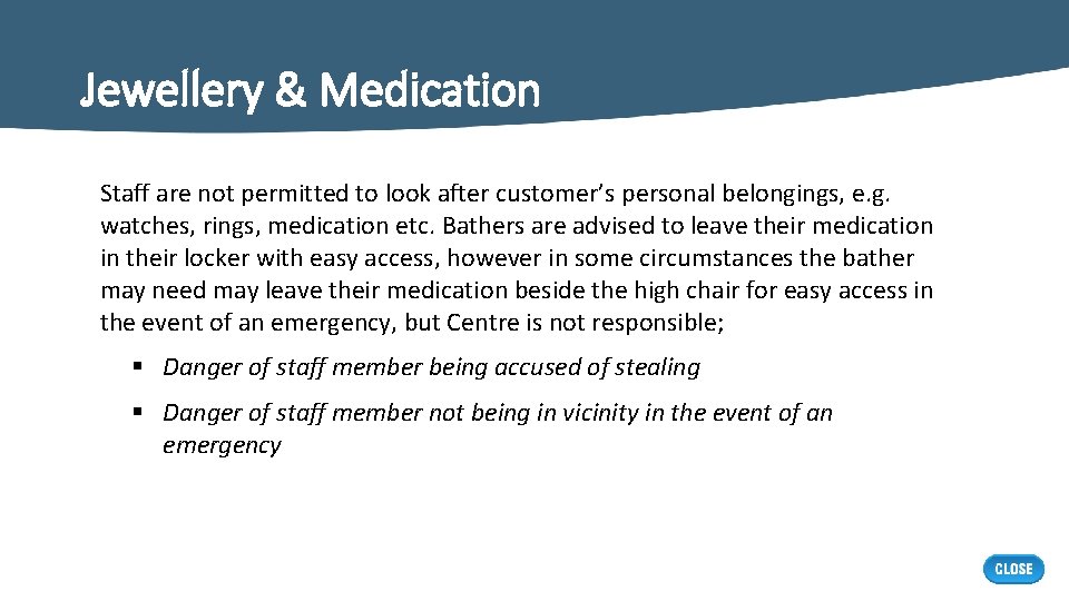 Jewellery & Medication Staff are not permitted to look after customer’s personal belongings, e.