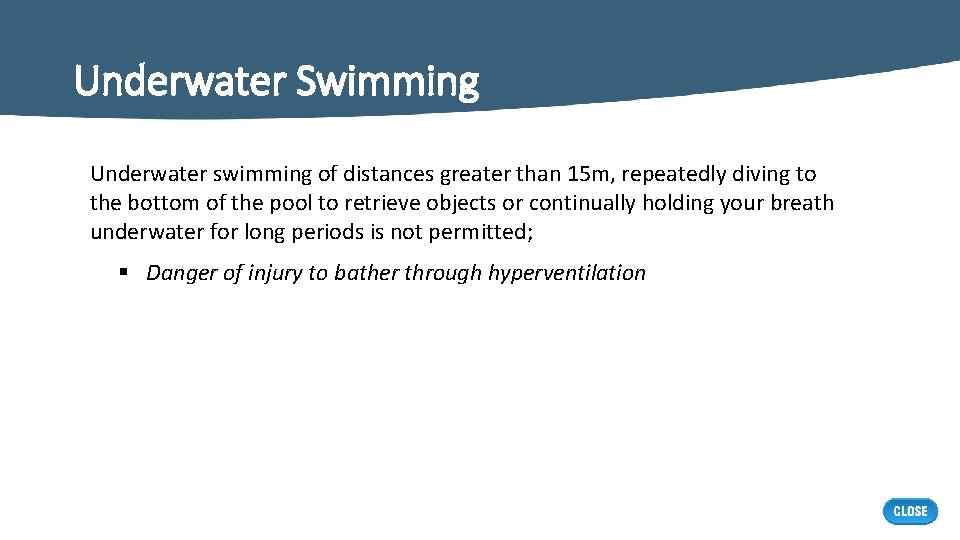 Underwater Swimming Underwater swimming of distances greater than 15 m, repeatedly diving to the