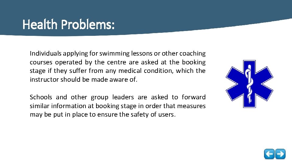 Health Problems: Individuals applying for swimming lessons or other coaching courses operated by the