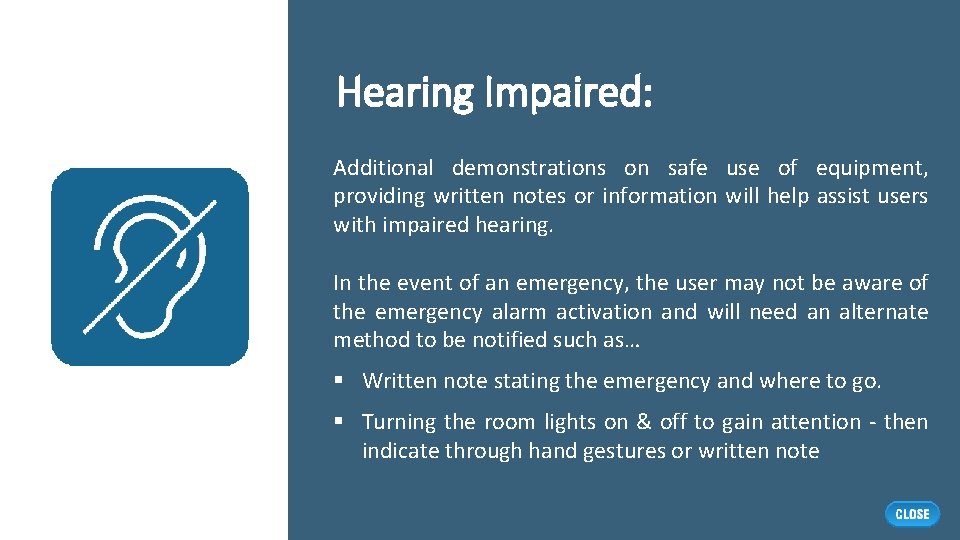 Hearing Impaired: Additional demonstrations on safe use of equipment, providing written notes or information