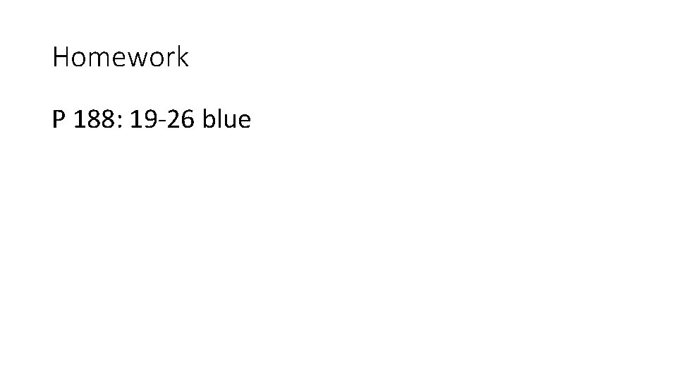 Homework P 188: 19 -26 blue 