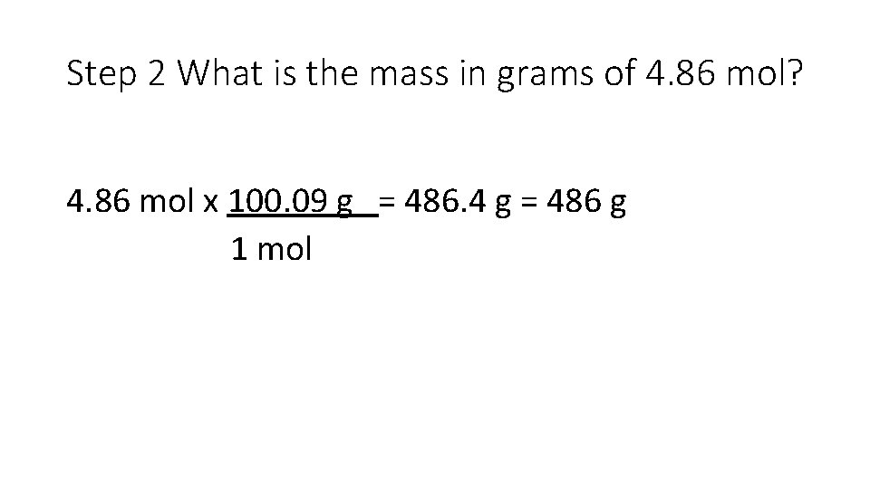 Step 2 What is the mass in grams of 4. 86 mol? 4. 86