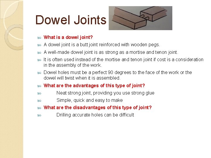 Dowel Joints What is a dowel joint? A dowel joint is a butt joint