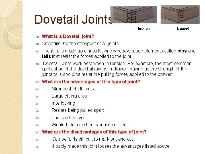 Dovetail Joints Through Lapped What is a Dovetail joint? Dovetails are the strongest of