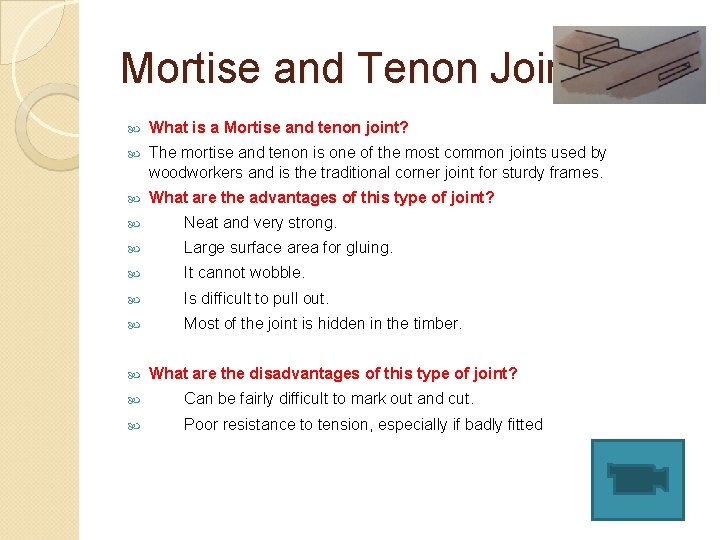 Mortise and Tenon Joints What is a Mortise and tenon joint? The mortise and