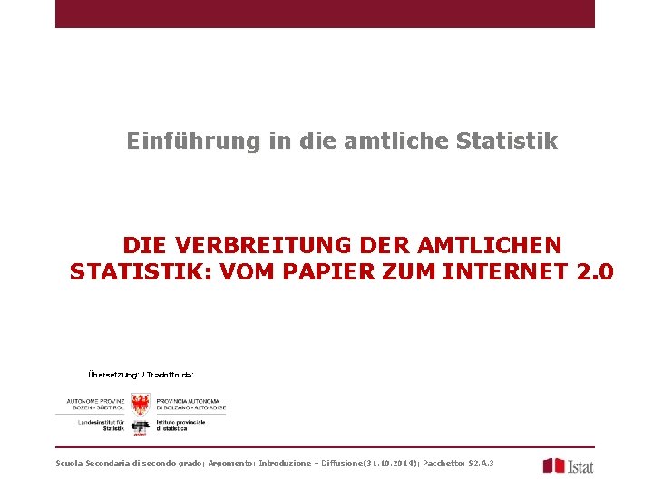 Einführung in die amtliche Statistik DIE VERBREITUNG DER AMTLICHEN STATISTIK: VOM PAPIER ZUM INTERNET