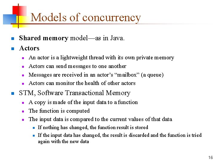Models of concurrency n n Shared memory model—as in Java. Actors n n n