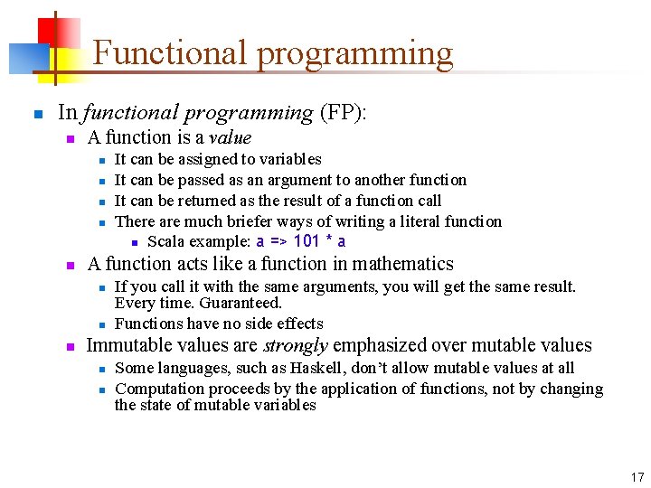 Functional programming n In functional programming (FP): n A function is a value n