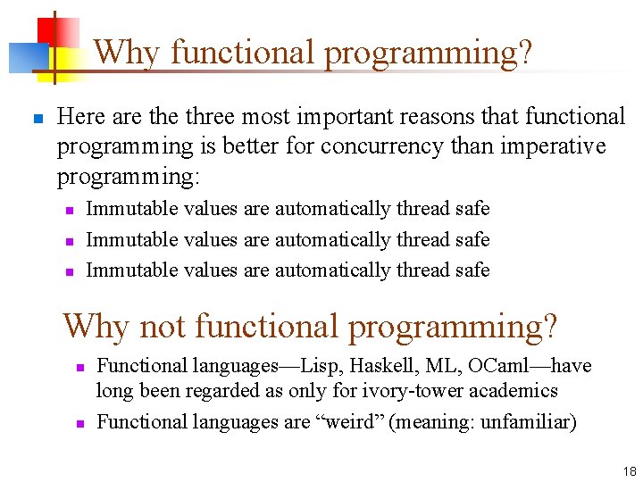 Why functional programming? n Here are three most important reasons that functional programming is