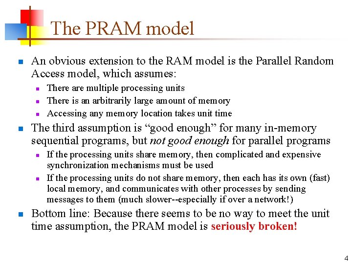The PRAM model n An obvious extension to the RAM model is the Parallel