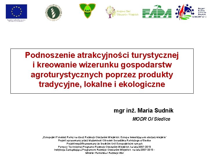 Podnoszenie atrakcyjności turystycznej i kreowanie wizerunku gospodarstw agroturystycznych poprzez produkty tradycyjne, lokalne i ekologiczne