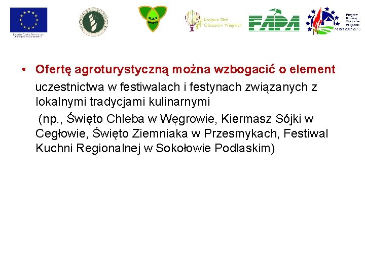  • Ofertę agroturystyczną można wzbogacić o element uczestnictwa w festiwalach i festynach związanych