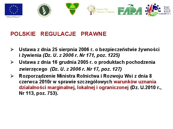 POLSKIE REGULACJE PRAWNE Ø Ustawa z dnia 25 sierpnia 2006 r. o bezpieczeństwie żywności