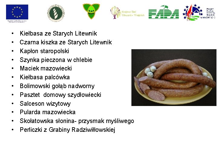 • • • Kiełbasa ze Starych Litewnik Czarna kiszka ze Starych Litewnik Kapłon • • • Kiełbasa ze Starych Litewnik Czarna kiszka ze Starych Litewnik Kapłon